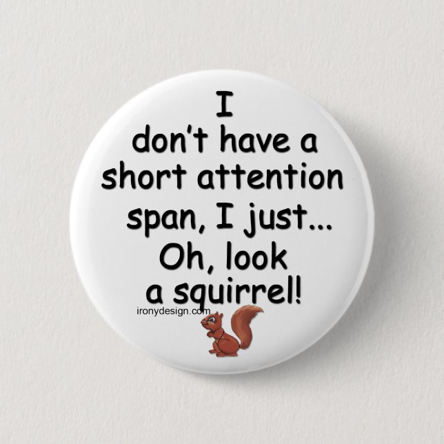Short Attention Span Squirrel 6 Cm Round Badge (Front)