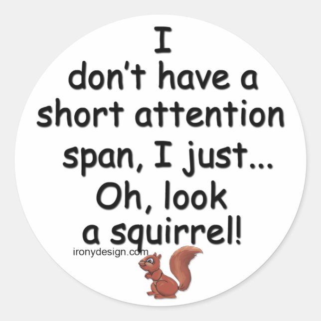 Short Attention Span Squirrel Classic Round Sticker (Front)