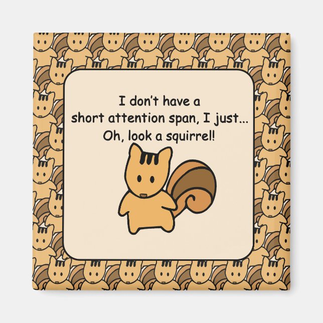 Short Attention Span Squirrel Fun Design Magnet (Front)