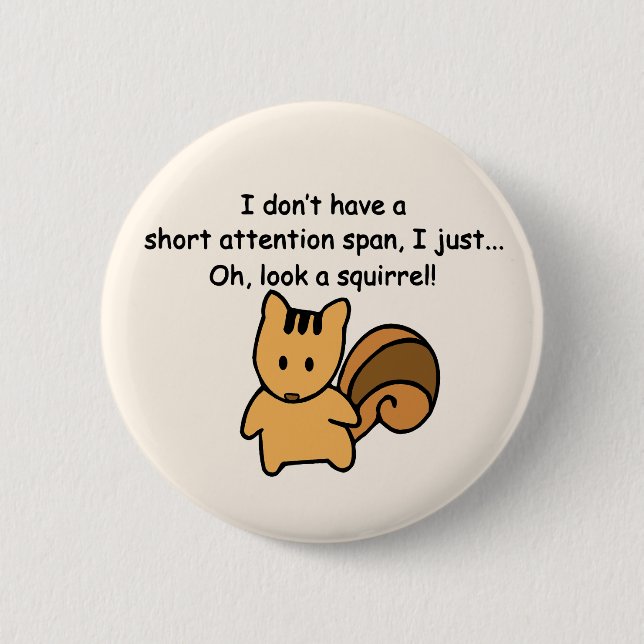 Short Attention Span Squirrel Funny 6 Cm Round Badge (Front)