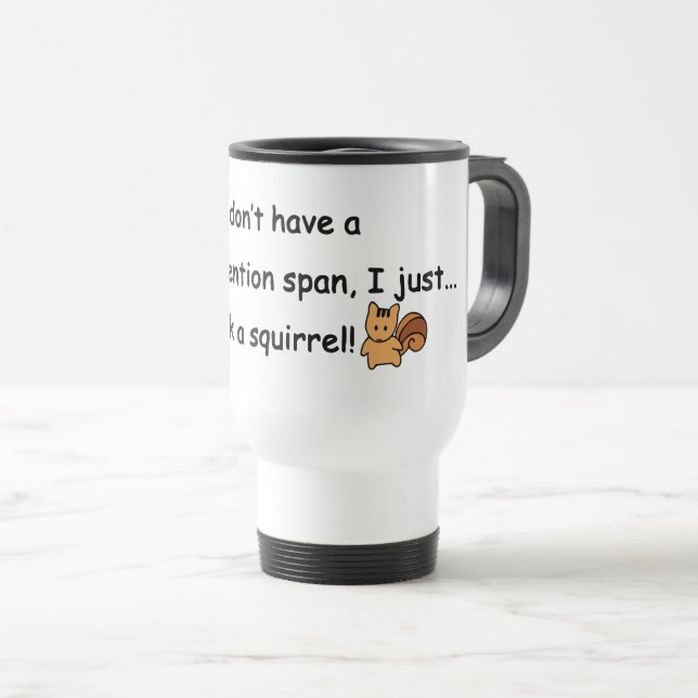 Short Attention Span Squirrel Humour Travel Mug (Front Right)
