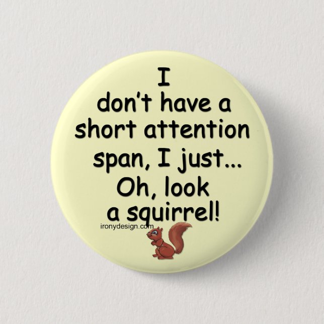 Short Attention Span Squirrel Saying 6 Cm Round Badge (Front)