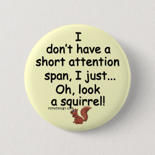 Short Attention Span Squirrel Saying 6 Cm Round Badge