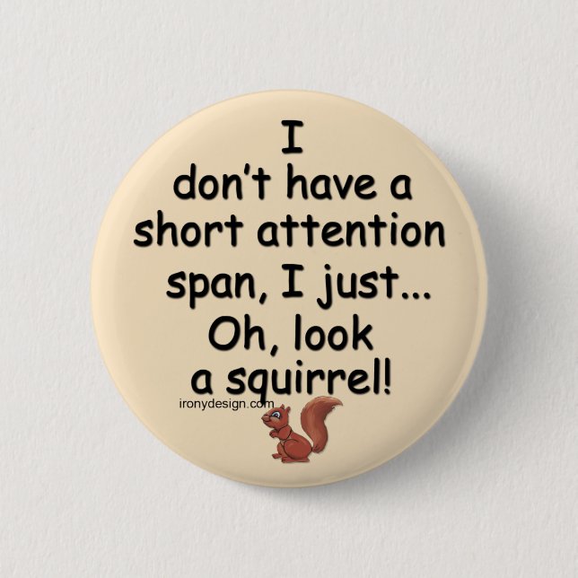 Short Attention Span Squirrel Saying Brown 6 Cm Round Badge (Front)