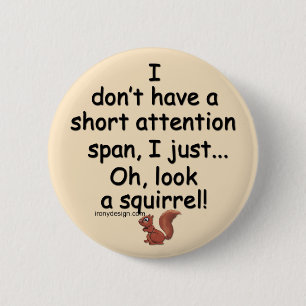 Short Attention Span Squirrel Saying Brown 6 Cm Round Badge