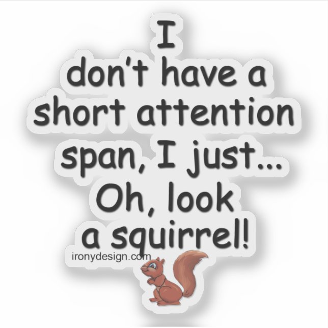 Short Attention Span Squirrel Saying Contour Cut (Front)