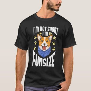 Short Corgi Dog Humour Witty Pet Quote T-Shirt
