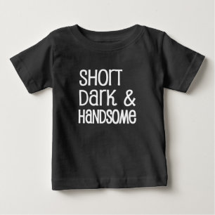 Short Dark and Handsome funny baby boy shirt