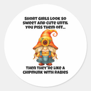 Short Girls Look So Sweet And Cute Until You Them Classic Round Sticker