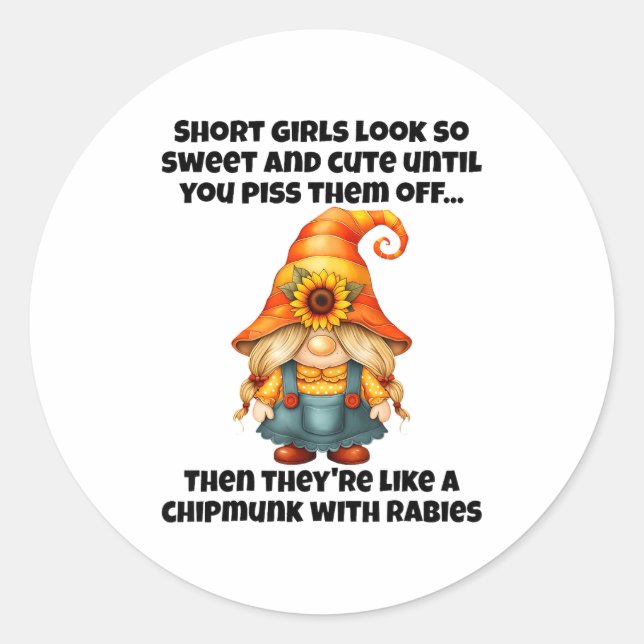 Short Girls Look So Sweet And Cute Until You Them  Classic Round Sticker (Front)