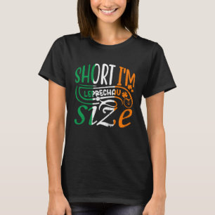 Short I'm Leprechaun Size St Patricks Day Irish Fl T-Shirt