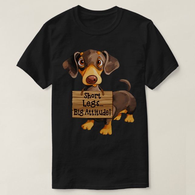 Short Legs Big Attitude Dachshund 1 T-Shirt (Design Front)