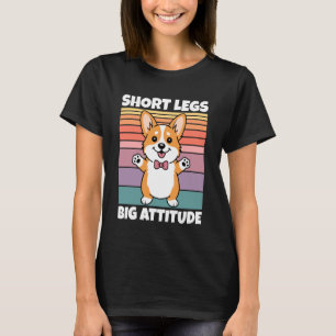 Short Legs Big Attitude Funny Cute Corgi Dog Lover T-Shirt