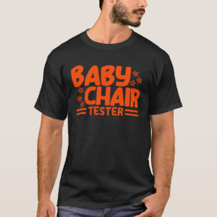 Short People Baby Chair Tester Sarcastic Short T-Shirt