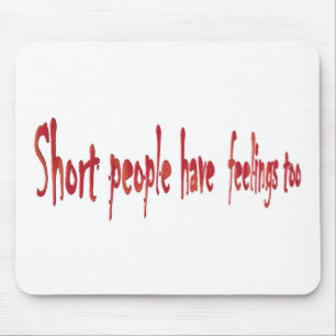 Short people have feelings too mouse mat