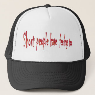 Short people have feelings too trucker hat