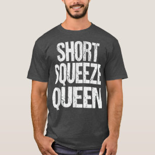 Short Squeeze Queen - Stock Trading Enthusiasts T-Shirt