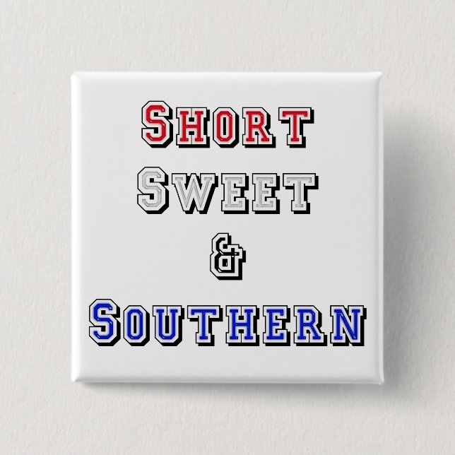 Short Sweet and Southern Button (Front)