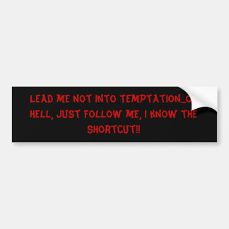 Shortcut to Temptation Bumper Sticker