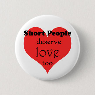 ShortPeopleDeseveLove-10x10 6 Cm Round Badge