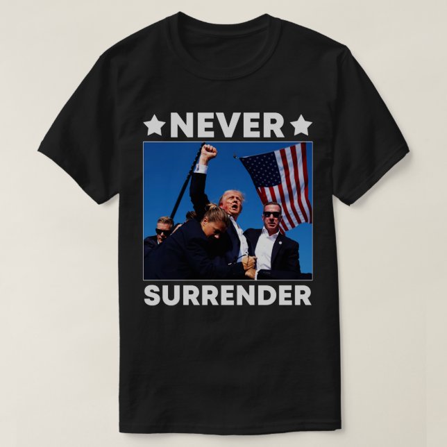 Shot Assassination Attempt Never Surrender T-Shirt (Design Front)