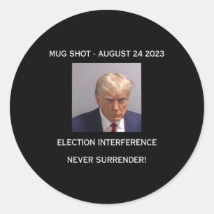 Shot Election Interference Never Surrender! Classic Round Sticker