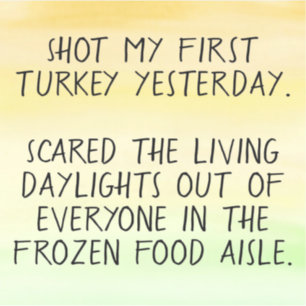 Shot My First Turkey funny bumper sticker