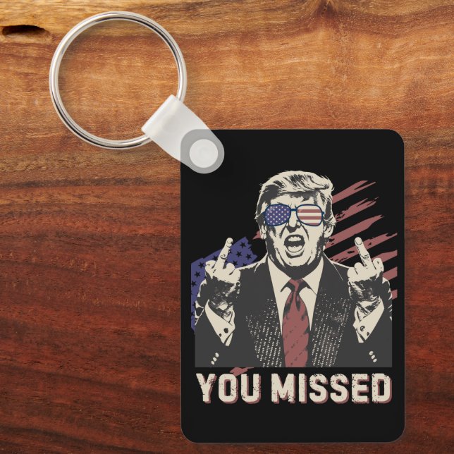 Shot Pro Trump President 2024 You Missed Key Ring (Front)