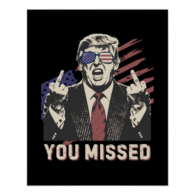 Shot Pro Trump President 2024 You Missed Poster (Front)