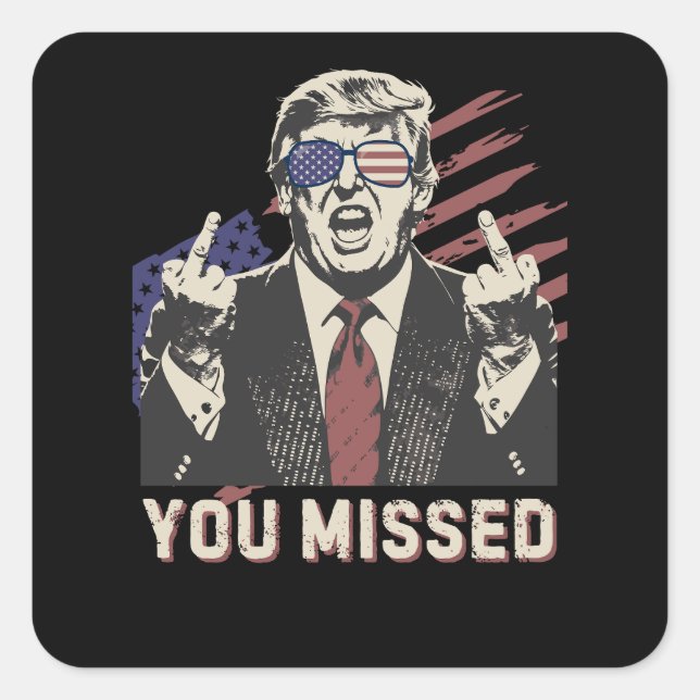 Shot Pro Trump President 2024 You Missed Square Sticker (Front)