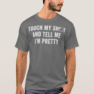 Shot Put Athlete Funny Touch my Shot T-Shirt