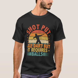 Shot Put Athlete Saying Funny Darts Comparison Thr T-Shirt