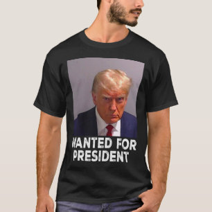 Shot Trump Wanted For President 2024 T-Shirt
