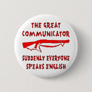 Shotgun Great Communicator Everyone Speaks English 6 Cm Round Badge