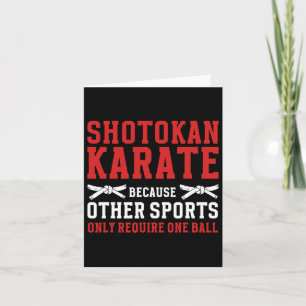 Shotokan Karate Because Other Sports Only Require Card