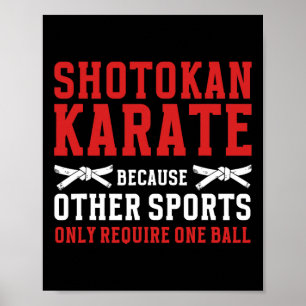 Shotokan Karate Because Other Sports Only Require  Poster