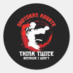 Shotokan Karate Practicioner Think Twice Shotokan  Classic Round Sticker