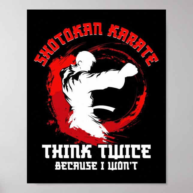 Shotokan Karate Practicioner Think Twice Shotokan  Poster (Front)
