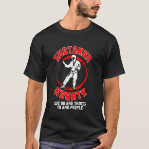 Shotokan Symbol We Do Bad Things Practicioner Shot T-Shirt