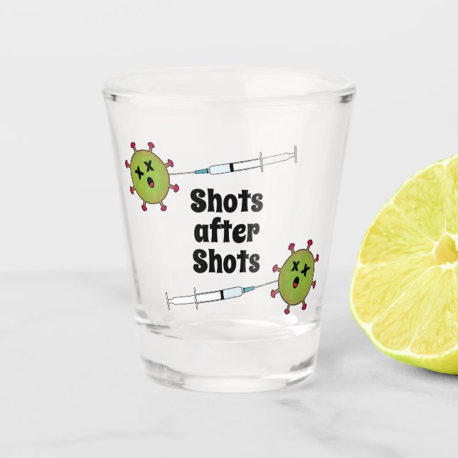 Shots after Shots Funny COVID Vaccination Shot Glass (Front)