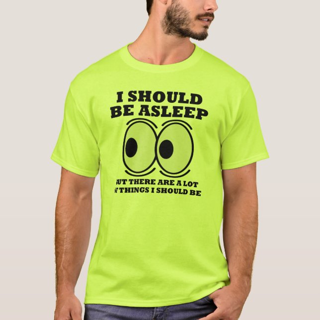 Should Be Asleep Funny T-Shirt Sayings Quotes (Front)