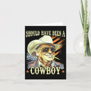 Should Have Been A Cowboy Funny Trump Retro Vintag Card