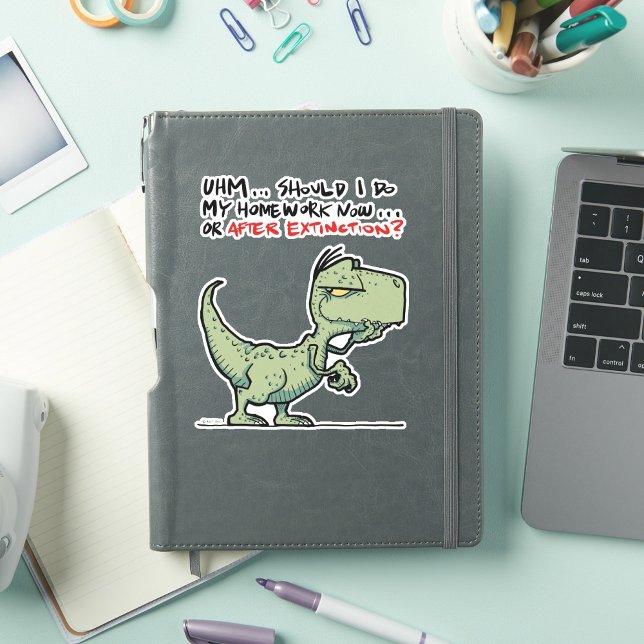 Should I do my homework now or after extinction? (Should I do my homework now or after extinction? Sticker)