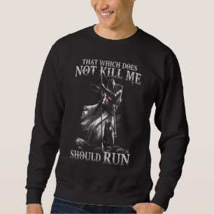 Should Run Crusader Knight Templar Warrior Of God  Sweatshirt