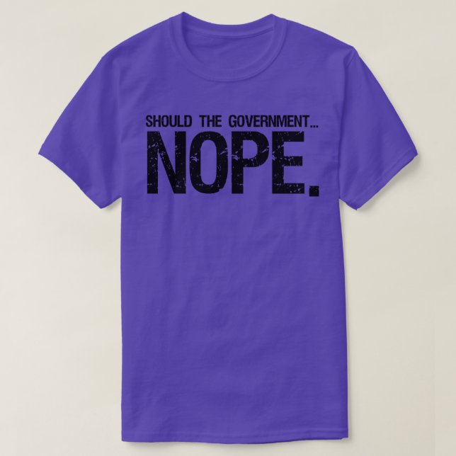 should the government nope 1 T-Shirt (Design Front)