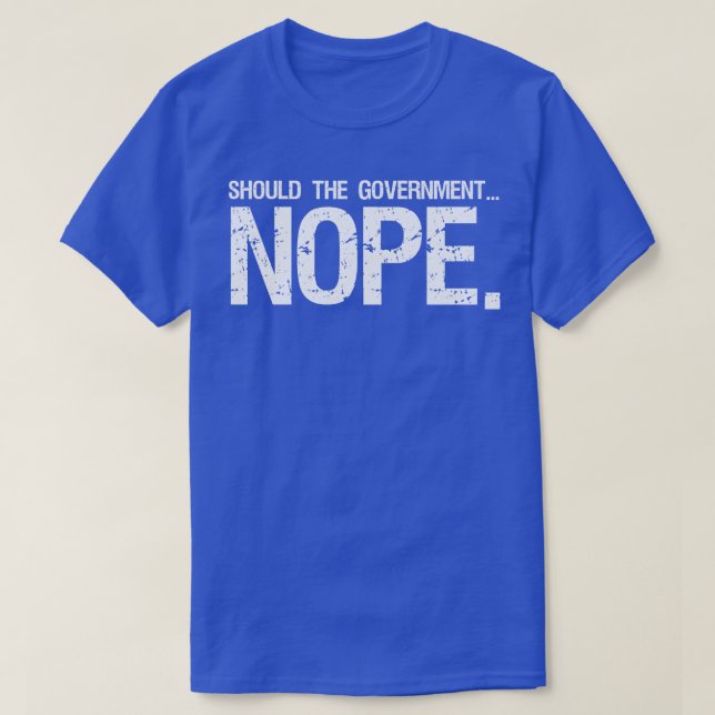 should the government nope T-Shirt (Design Front)