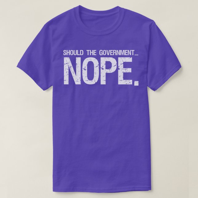 should the government nope T-Shirt (Design Front)