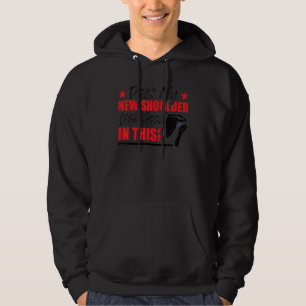 Shoulder Surgery Funny Shoulder Replacement Hoodie