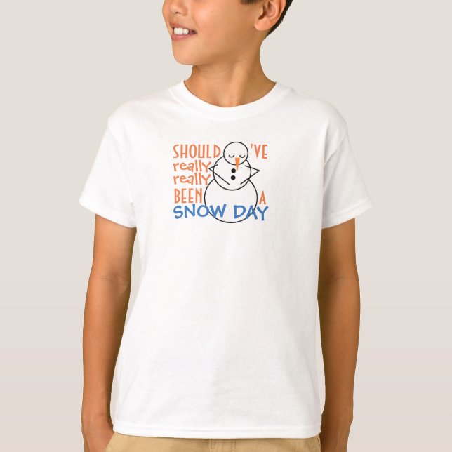"Should've been a Snow Day" Student Winter School T-Shirt (Front)