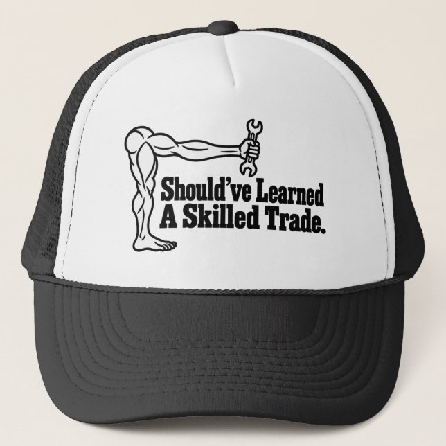 Should've Learned a Skilled Trade Trucker Hat (Front)